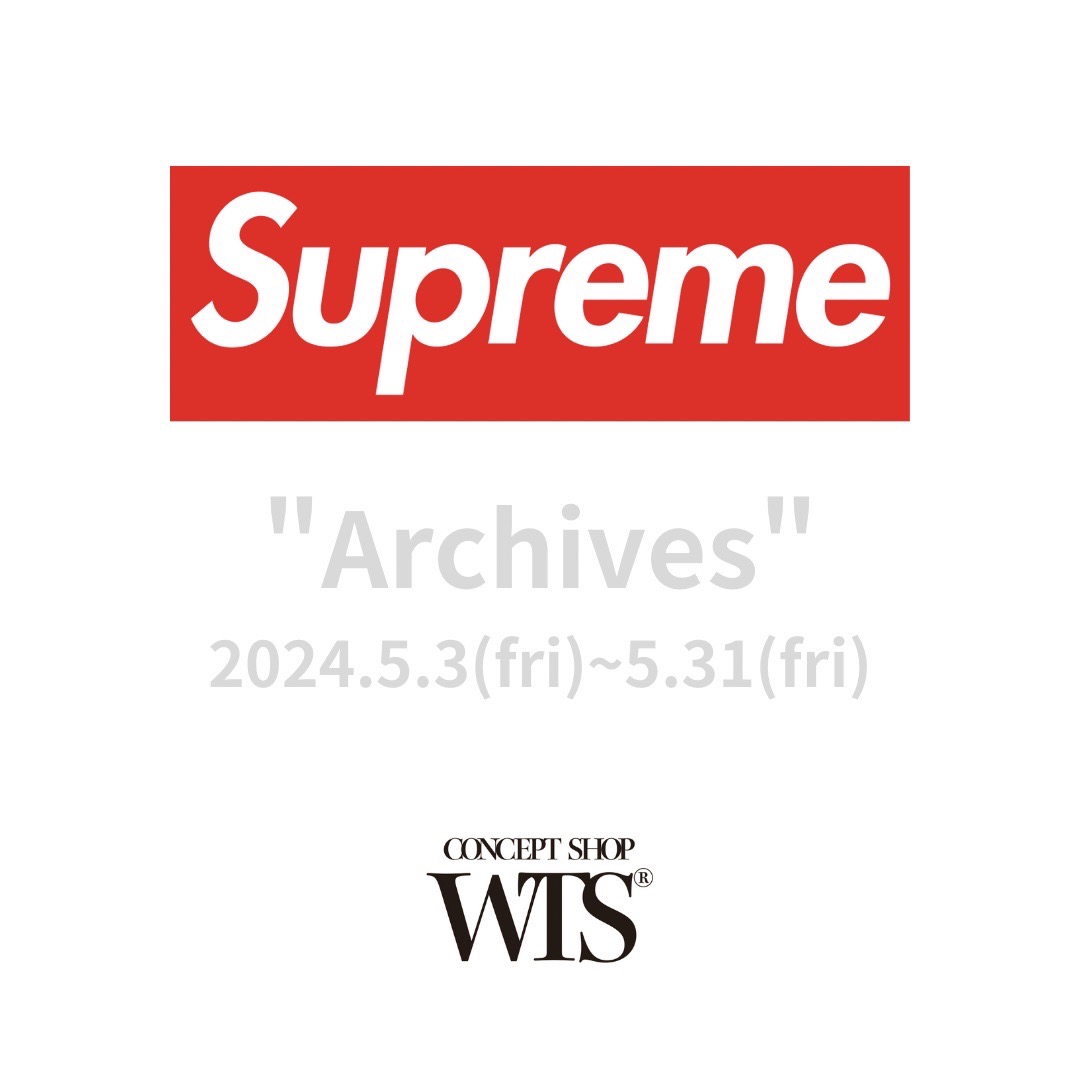 Supreme “Archives”を5月3日(金)よりCONCEPT SHOP WTSにて開催。 | WTS ...